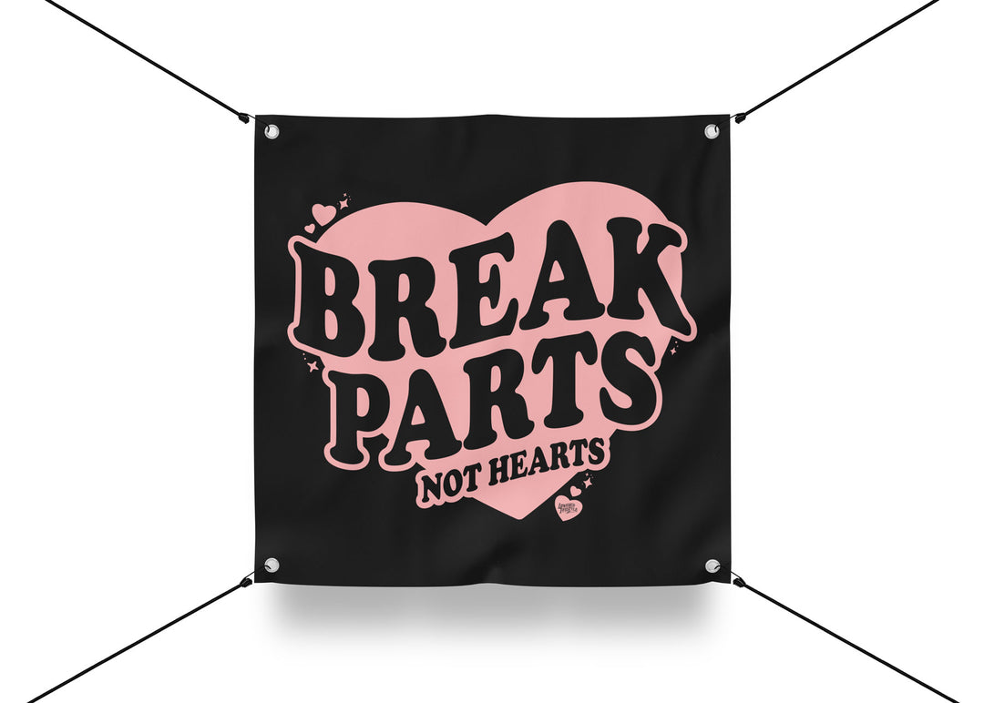 Garage Banner – Break Parts Not Hearts