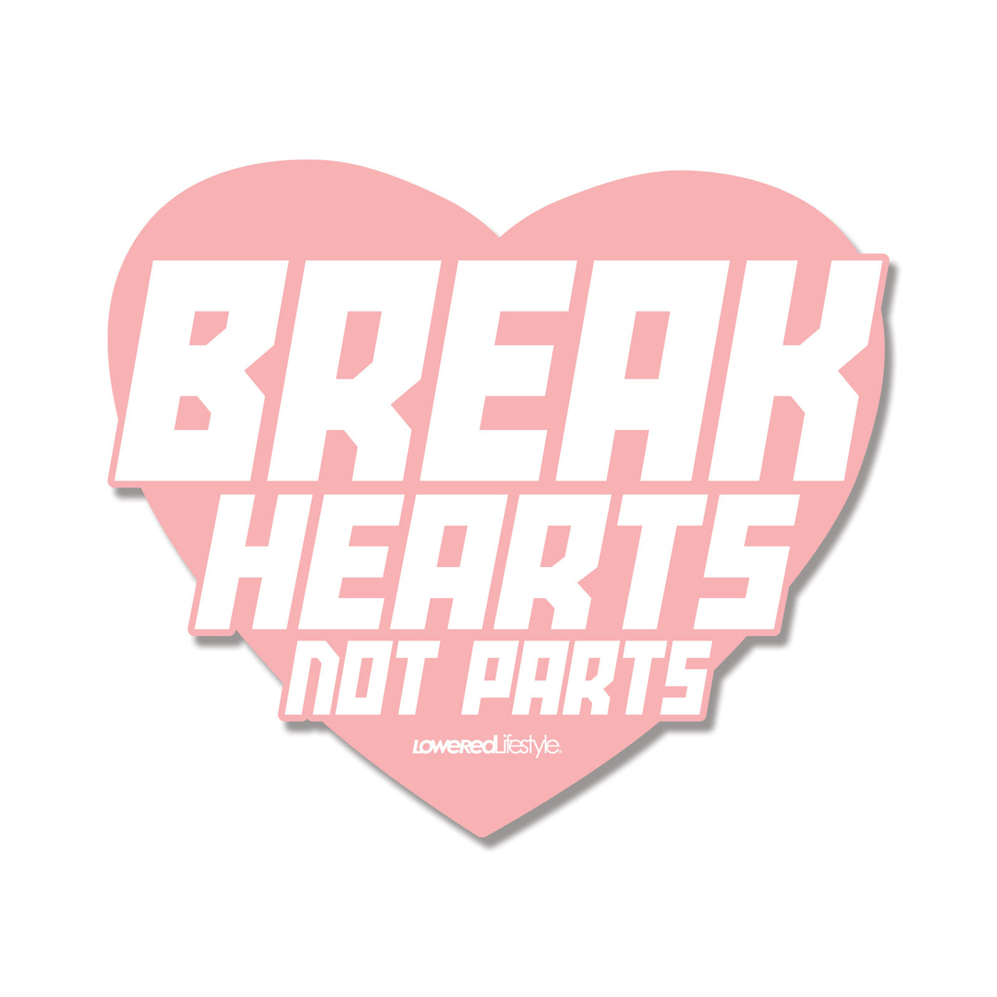 Sticker – Break Hearts Not Parts
