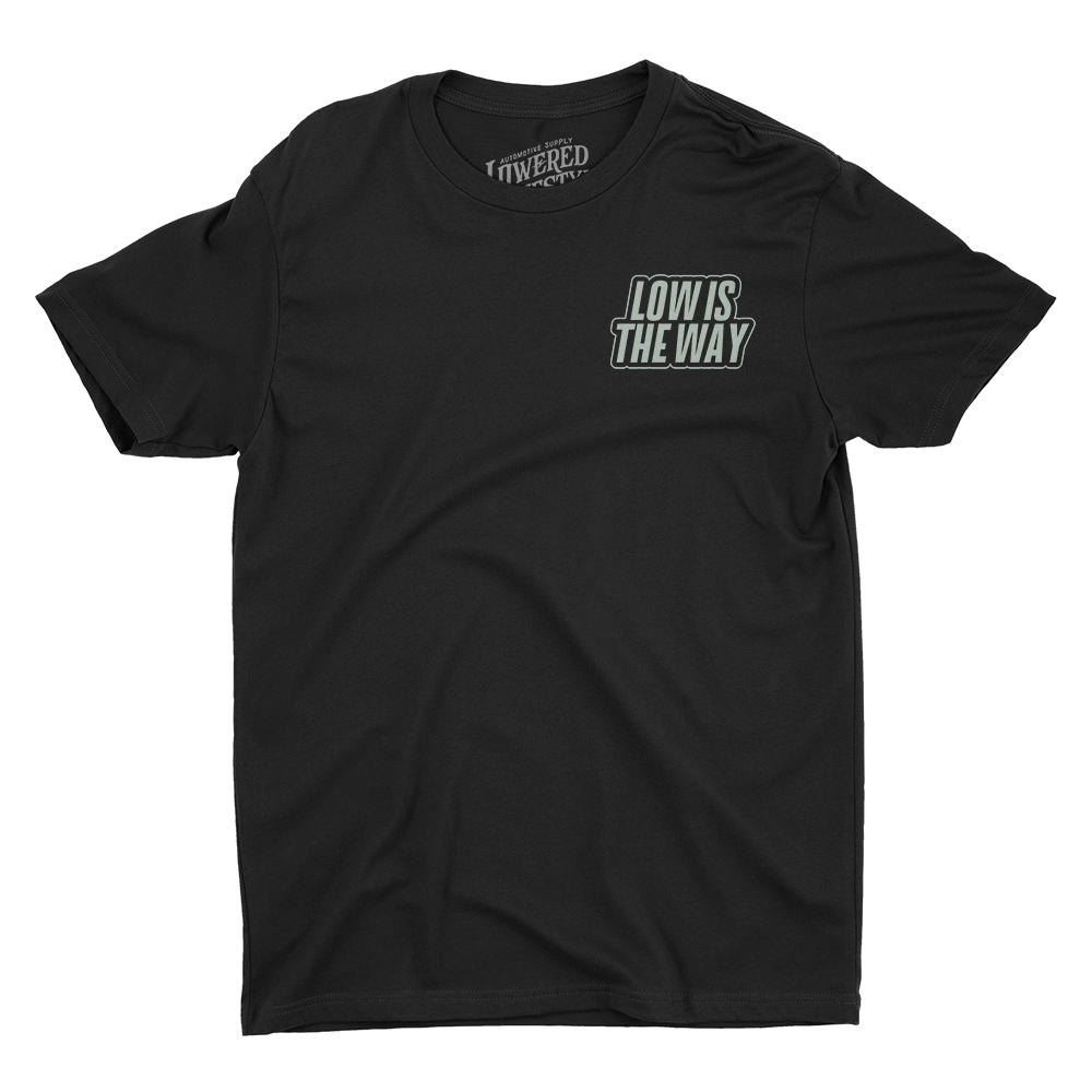 Low Is The Way Shirt (V1) - Lowered Lifestyle