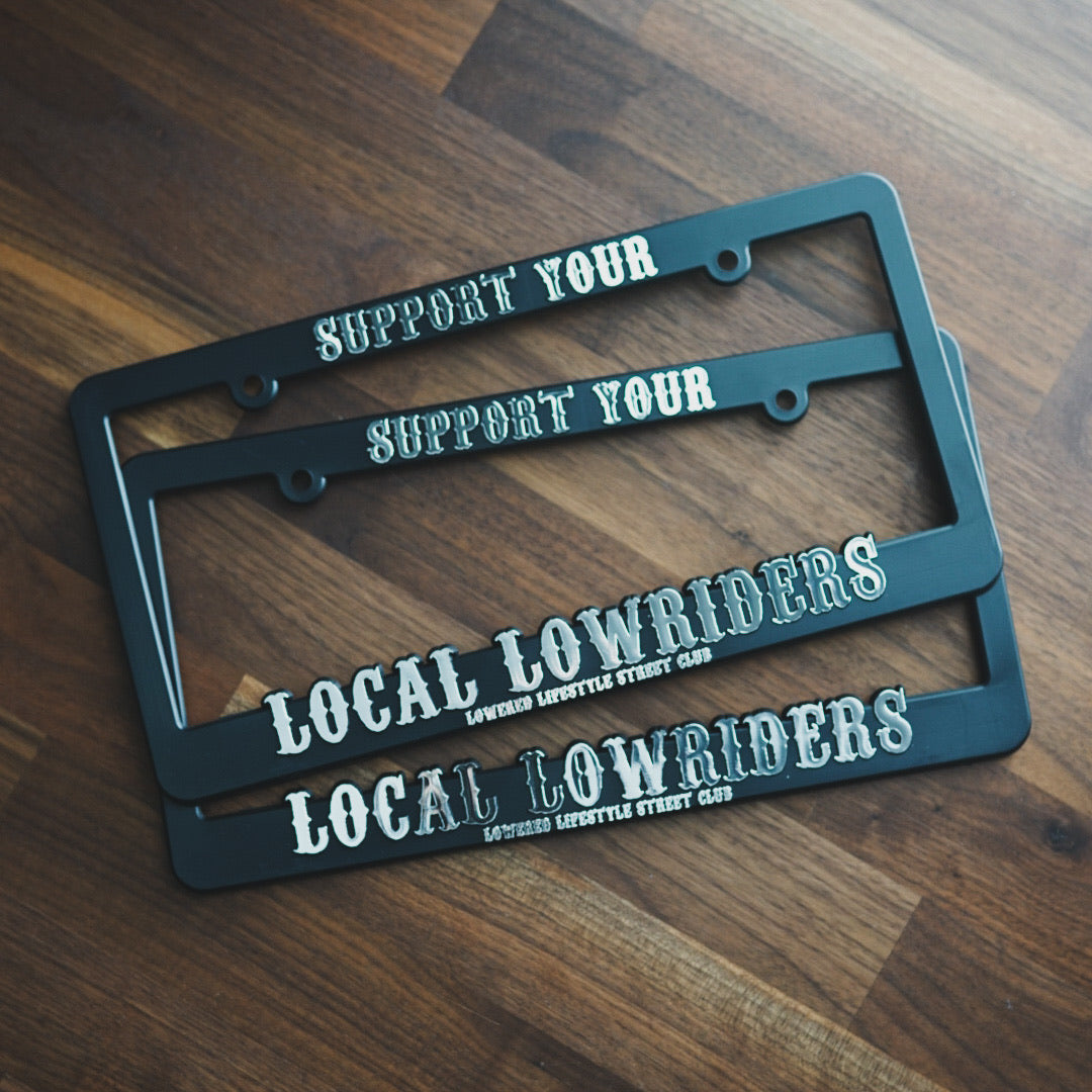 License Plate Frame - Support Your Local Lowriders - Chrome