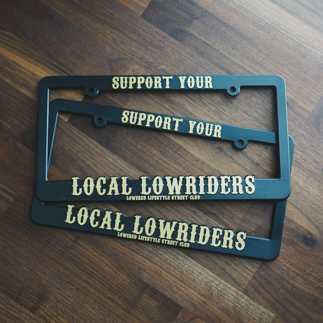 License Plate Frame - Support Your Local Lowriders - Gold